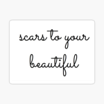 Scars to ur beutifull