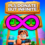 PLS DONATE BUT INFINITE 💸