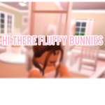 Da Fluffy Bunny Burrow