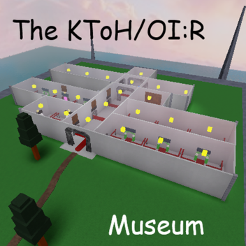 The KToH/OI:R Museum