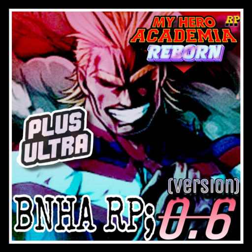 {0.6.2} BNHA RP: REBORN!