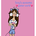 Izzy’s awesome gamer world