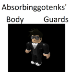Absorbinggotenks' Body Guards