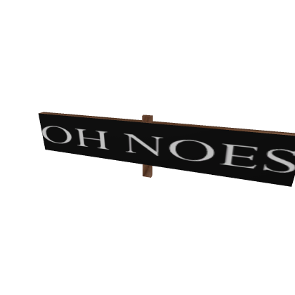 Oh NOES sign giver