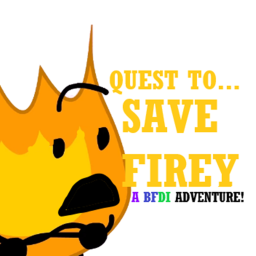 Quest to Save Firey: A BFDI Adventure