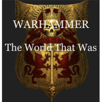 WARHAMMER: The World That Was