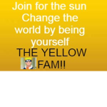 yellow fam!!