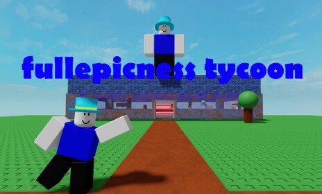 fullepicness tycoon