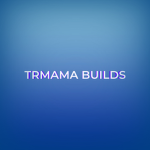 Trmama builds