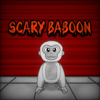 Scary Baboon Reborn [UPDATE!]