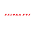 Fedora Fun