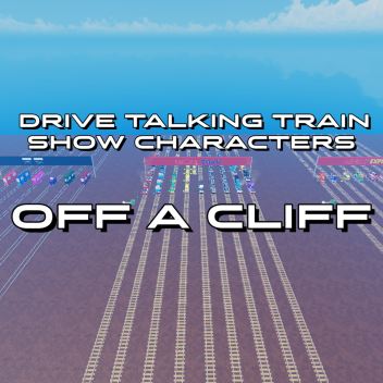 Drive Talking Train Show Characters Off A Cliff