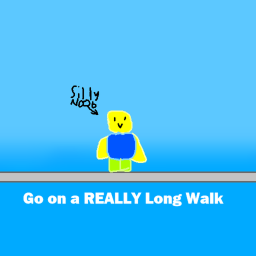 Go on a Really Long Walk [NEW]