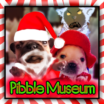 (🎄UPD🎁) The Pibble Museum