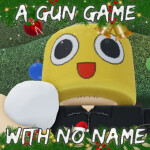 🎄❄ A Gun Game with No Name