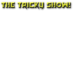 The Tricky Show!
