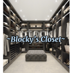 ~Blocky’s Closet~