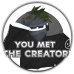 You Met the Creator!