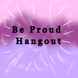 Be proud! Hangout