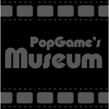 (closed) PopGame's Museum