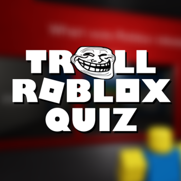 The Troll Roblox Quiz