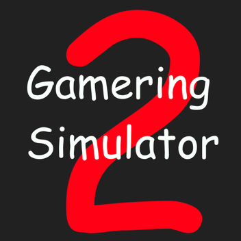 Gamering Simulator 2 (Alpha Test 2.4)