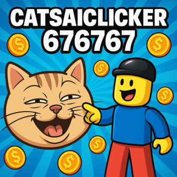 Catsai676767 CLICKER!