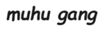 muhu gang