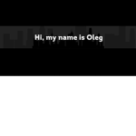 Hi, my name is Oleg