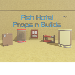 🐟 ~ Fish Hotel ~ 🐟 (Props n Builds)