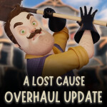 Hello Neighbor: A lost Cause. (OVERHAUL!)