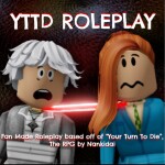 YTTD Roleplay: 'Your turn to d!e' fangame! [W.I.P]