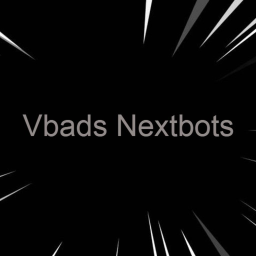 Vbad's Nextbots