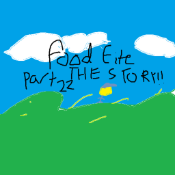 food fite the story!! ([part twinty twu!!])