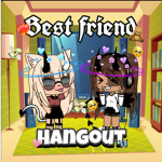 *~Best friend Hangout~*