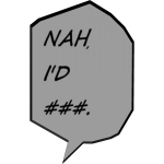 Nah, I'd ###.