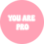 YOU ARE PRO! 🎀