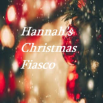 Hannah's Christmas Fiasco
