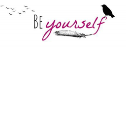 Be Yourself!