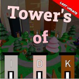 🤷‍♂️Tower's of IDK 🤷‍♂️ (UPDATE!)