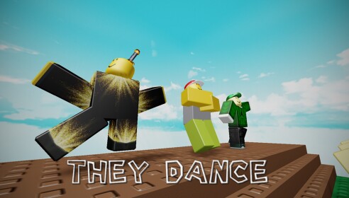 they dance