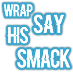 wrap say his smack