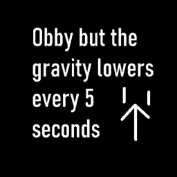 Obby but the gravity lowers every 5 seconds icon