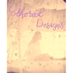 * Ethereal Designs *