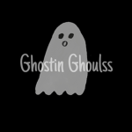 Ghostin Ghoulss