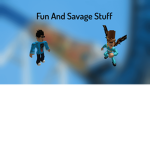 fun and savage stuff