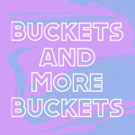 buckets and more buckets