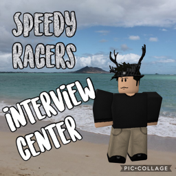 Speedy Racers Interview Center ♡