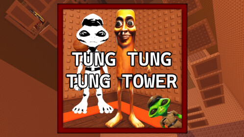 [UPDATE] Tung Tung Tung Tower