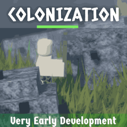 Colonization [Normadic Tester Update!]